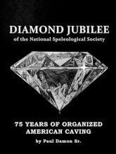 Cover the of the National Speleological Society&#039;s Diamond Jubilee Book