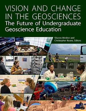 Vision and Change in the Geosciences: The Future of Undergraduate Geoscience Education